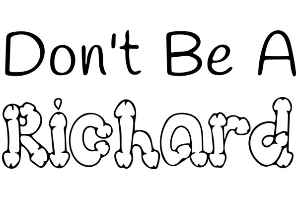 A Humorous Take on a Famous Quote: 'Don't Be a Richard'