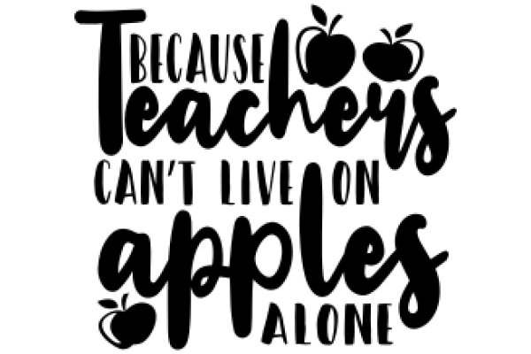 Because Teachers Can't Live on Apples Alone