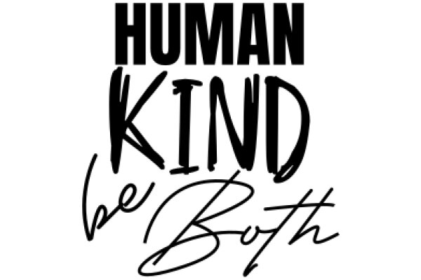 Humanity's Call to Action: Be Both Human and Kind