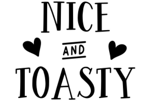 Nice and Toasty: A Heartwarming Message of Comfort and Warmth