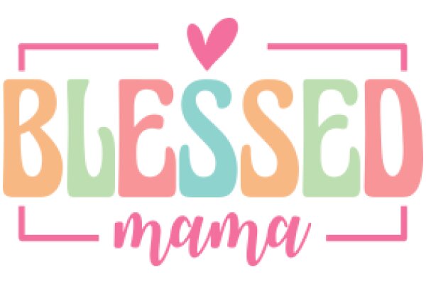 Blessed Mama: A Heartfelt Affirmation for Mothers Everywhere