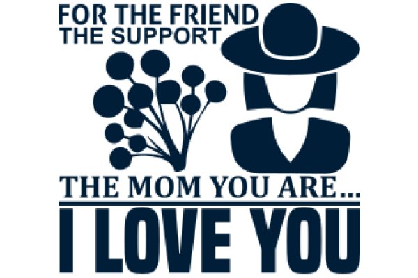 For the Friend Who Supports You: A Mother's Love