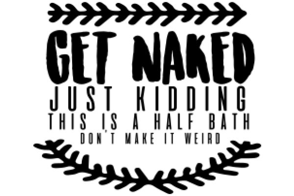 Get Naked: Just Kidding, This is a Half Bath Don't Make It Weird