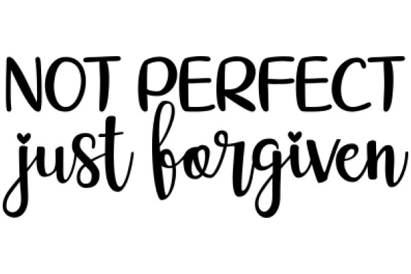 Not Perfect, Just Forgiven: A Powerful Message of Self-Acceptance and Grace