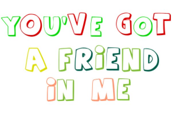 A Friendly Reminder: You've Got a Friend in Me