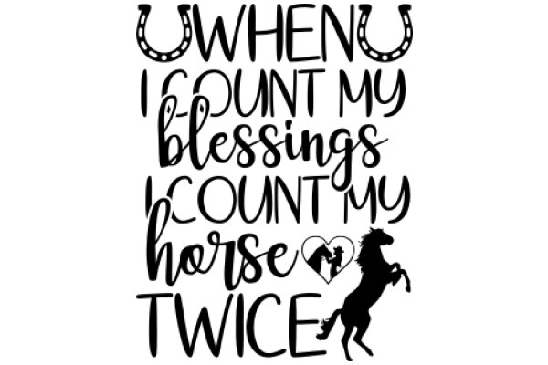 When I Count My Blessings, I Count My Horse Twice