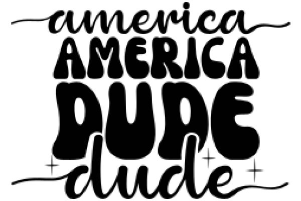 A Graphic Design of a Stylish Quote on America, Dude!