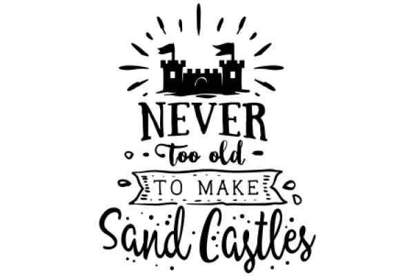 A Whimsical Quote on the Wonders of Sand Castles