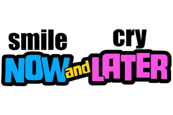 Smile Now, Cry Later: A Guide to Navigating Life's Ups and Downs