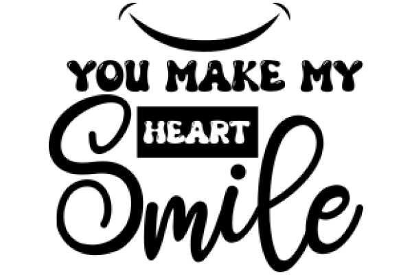 You Make My Heart Smile: A Warm and Affectionate Greeting