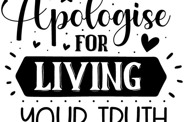 Apology for Living Your Truth