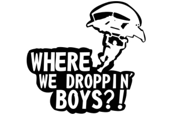 Where We Droppin' Boys?!