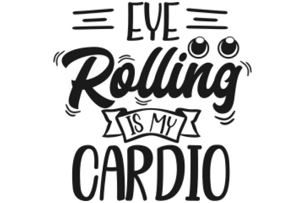 Eye Rolling: A Cardio-Centric Humor