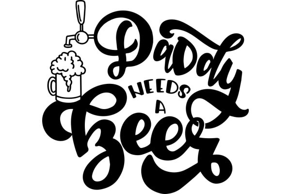 Daddy Needs a Beer: A Father's Day Greeting