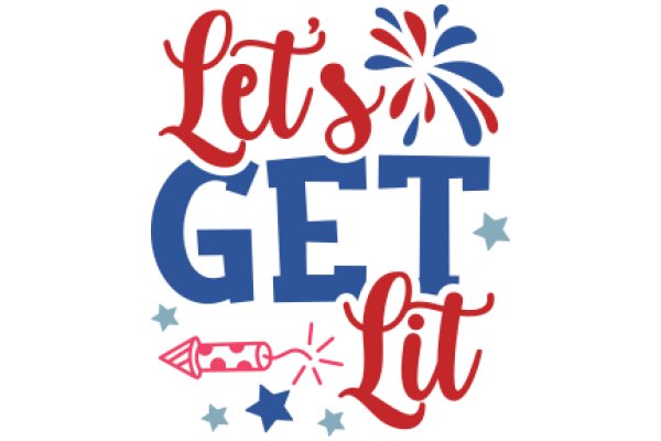 Let's Get Lit: A Celebratory Message with Fireworks and Stars