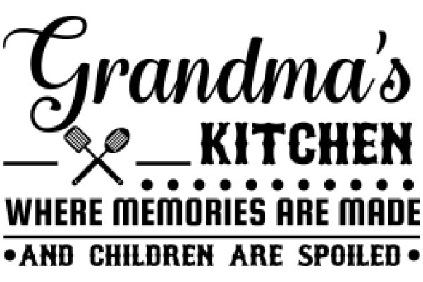 Grandma's Kitchen: Where Memories Are Made and Children Are Spoiled