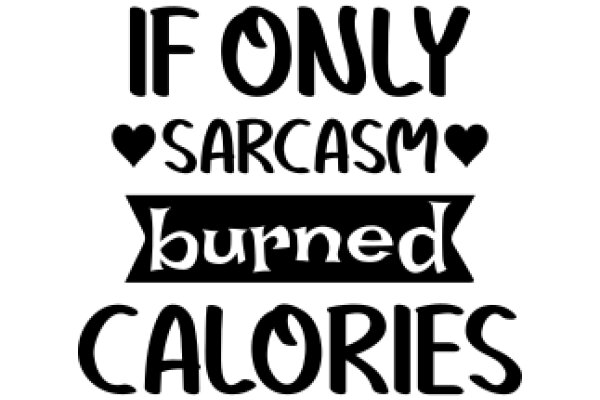 A Humorous Take on Healthy Eating: 'If Only Sarcasm Burned Calories'