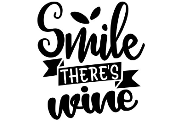 Smile There's Wine: A Playful Encouragement for a Good Time