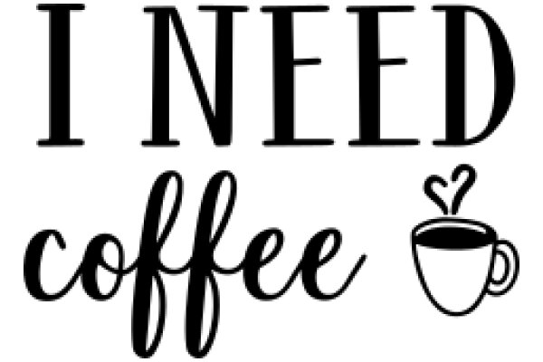 I Need Coffee: A Playful Affirmation