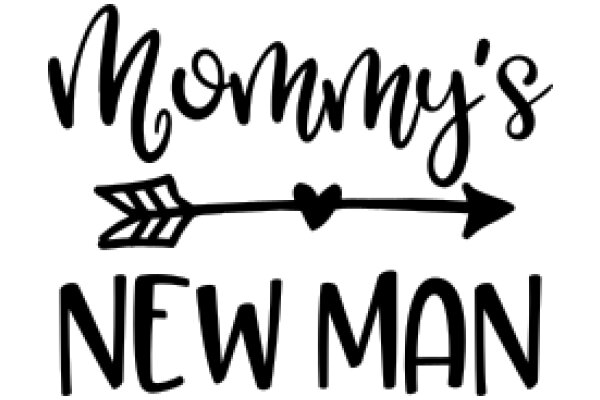 Mommy's New Man: A Playful Sign for a New Chapter in Life