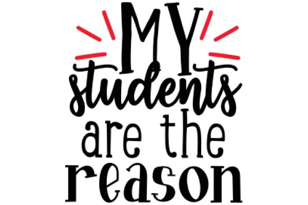 MY Students Are the Reason