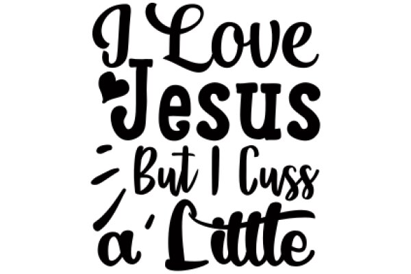 A Heartfelt Affirmation: Love, Jesus, and a Little Cussing