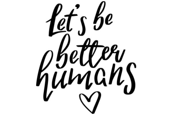 Let's Be Better Humans