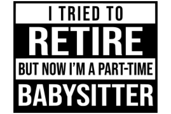 A Humorous Take on the Transition from Retirement to Babysitting