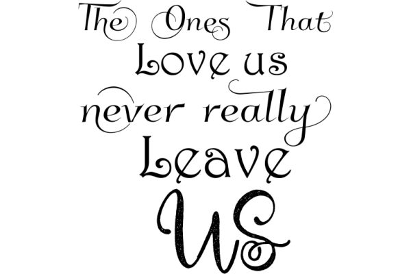 The Ones That Love Us Never Really Leave Us