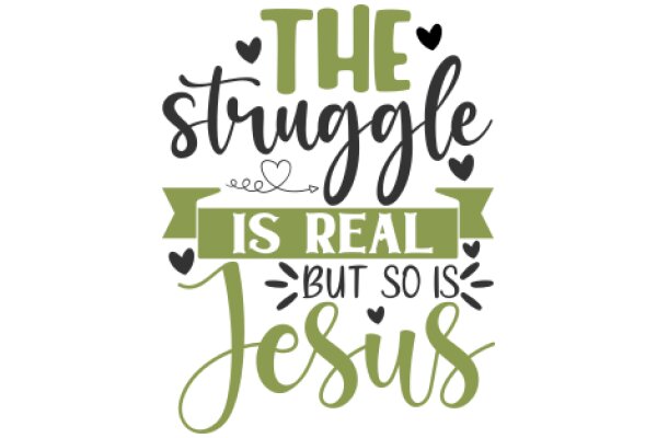 The Struggle Is Real, But So Is Jesus