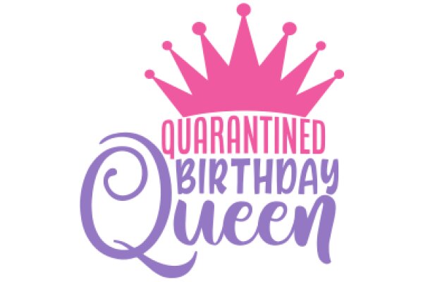 Celebrating a Quarantined Birthday Queen