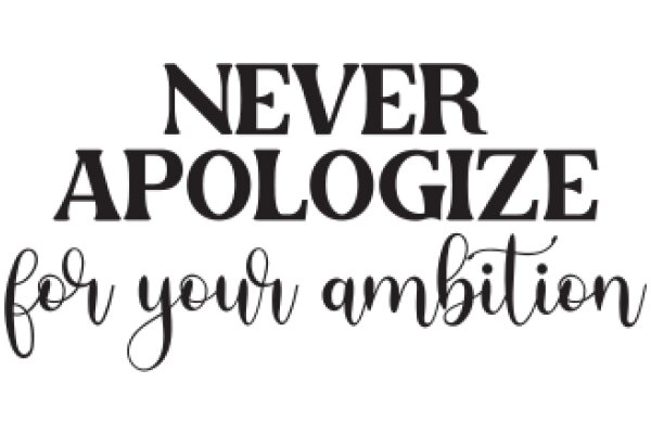 Never Apologize for Your Ambition