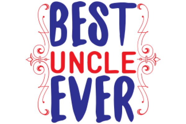 Best Uncle Ever: A Celebration of Unconditional Love and Support