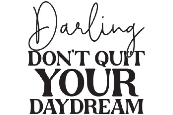 Darling, Don't Quit Your Daydream