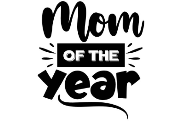 Mom of the Year: A Celebration of Motherhood