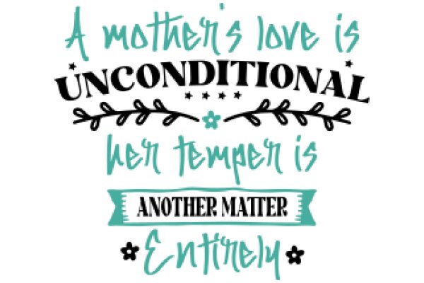 A Mother's Love is Unconditional, Unwavering, and Entirely Unmatched