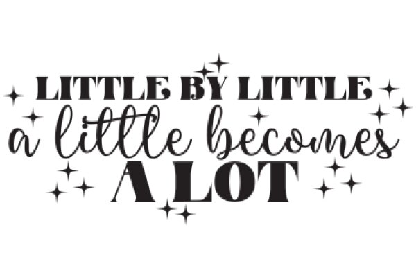 Inspirational Quote: Little by Little, a Little Becomes a Lot