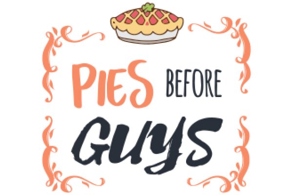 Pies Before Guys: A Playful Take on the Traditional Order of Things