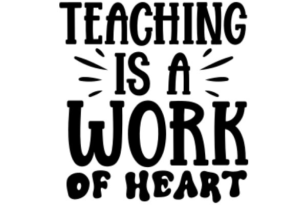 Teaching: The Heart of Education