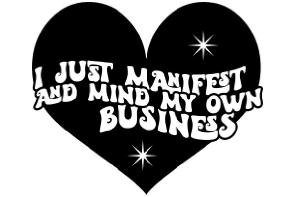 A Heartfelt Affirmation: I Just Manifest and Mind My Own Business