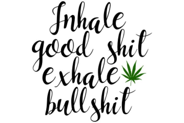 Inhale Good Vibes, Exhale Bullshit: A Positive Affirmation for Mental Well-being