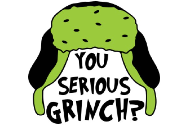 You Serious Grinch?