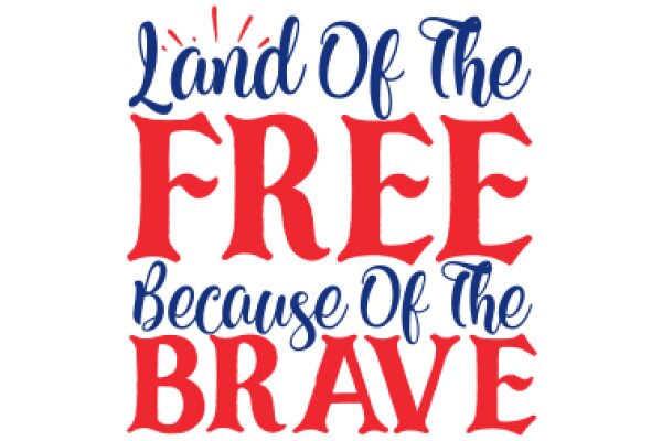 Land of the Free, Because of the Brave