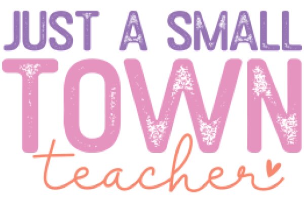 Just a Small Town Teacher: A Heartfelt Message from a Dedicated Educator