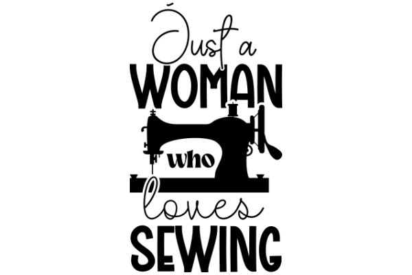 Just a Woman Who Loves Sewing