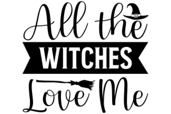 All the Witches, All the Love: A Magical Affirmation