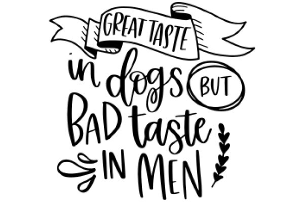 Great Taste in Dogs, But Bad Taste in Men