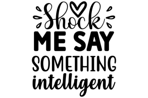 Shock Me Says Something Intelligent