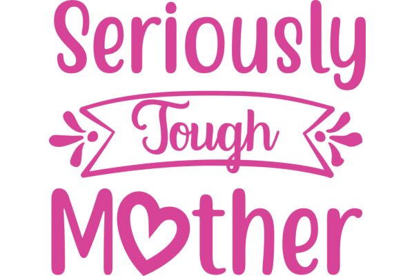 Seriously Tough Mother