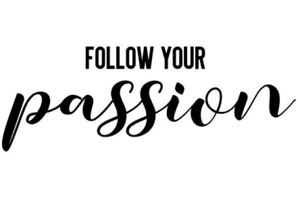 Follow Your Passion: A Guide to Finding and Pursuing Your Dreams